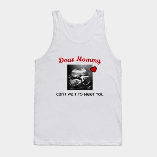 Dear Mommy Can't Wait to Meet You Tank Top